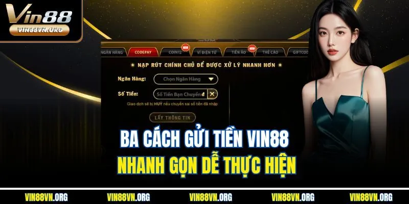 Ba cách gửi tiền VIN88 nhanh gọn dễ thực hiện