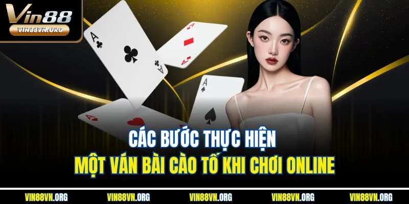 Các bước thực hiện một ván bài Cào Tố khi chơi online