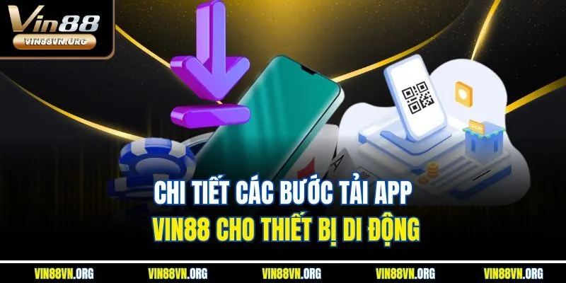 Chi tiết các bước tải app VIN88 cho thiết bị di động