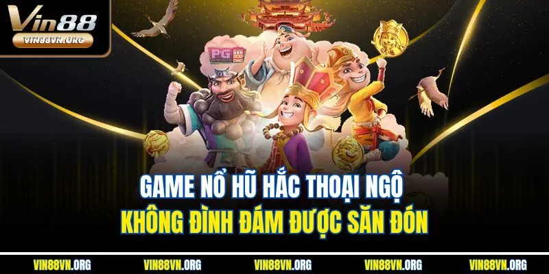 Game nổ hũ Hắc Thoại Ngộ Không đình đám được săn đón