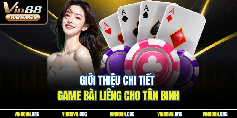 Giới thiệu chi tiết game bài Liêng cho tân binh
