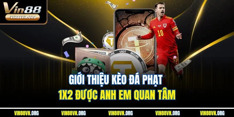 Giới thiệu kèo đá phạt 1x2 được anh em quan tâm