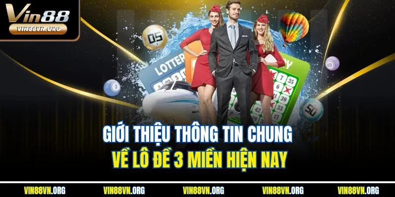 Giới thiệu thông tin chung về lô đề 3 miền hiện nay