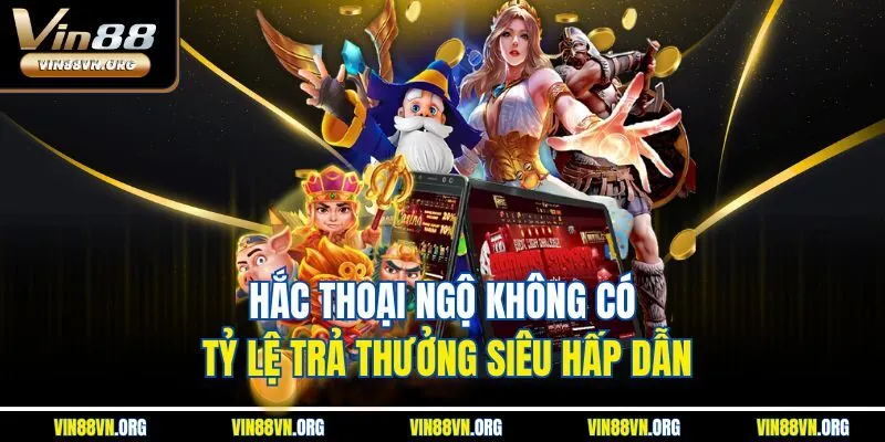 Hắc Thoại Ngộ Không có tỷ lệ trả thưởng siêu hấp dẫn