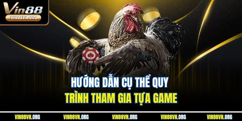 Hướng dẫn cụ thể quy trình tham gia tựa game