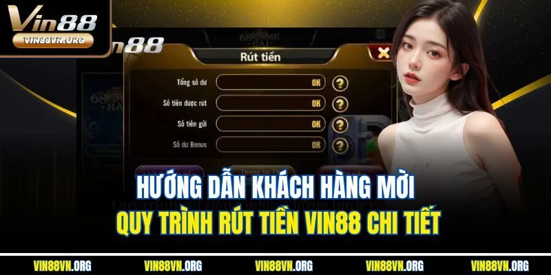 Hướng dẫn khách hàng mời quy trình rút tiền VIN88 chi tiết