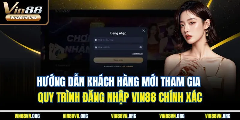 Hướng dẫn khách hàng mới tham gia quy trình đăng nhập VIN88 chính xác