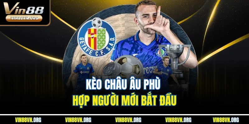 Kèo châu Âu phù hợp người mới bắt đầu