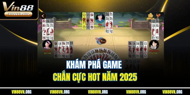 Khám phá game Chắn cực hot năm 2025