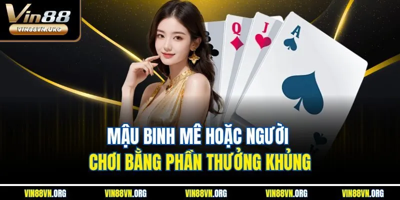 Mậu Binh mê hoặc người chơi bằng phần thưởng khủng