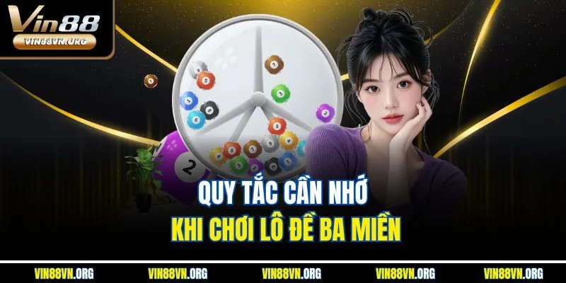 Quy tắc cần nhớ khi chơi lô đề ba miền