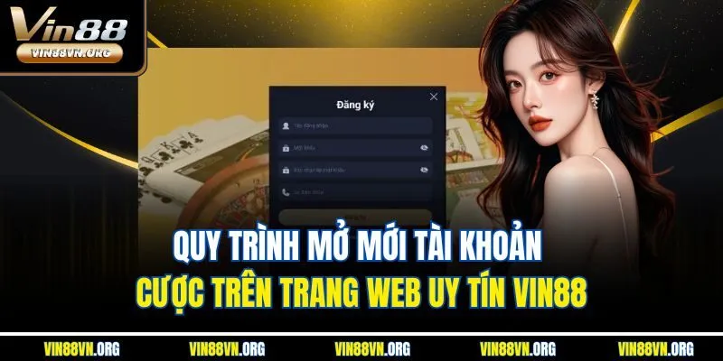 Quy trình mở mới tài khoản cược trên trang web uy tín VIN88
