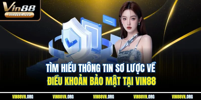 Tìm hiểu thông tin sơ lược về điều khoản bảo mật tại VIN88